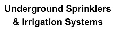 Underground Sprinklers & Irrigation Systems